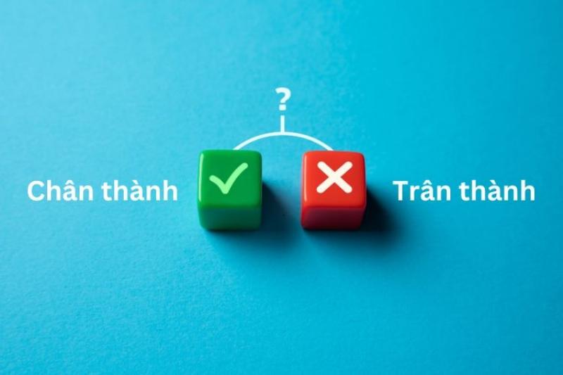 Sự nhầm lẫn giữa trân thành và chân thành