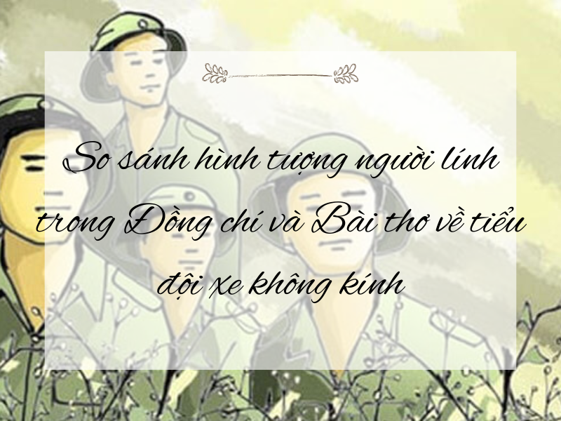 So sánh độc đáo thể hiện nghệ thuật bài thơ tiểu đội xe không kính
