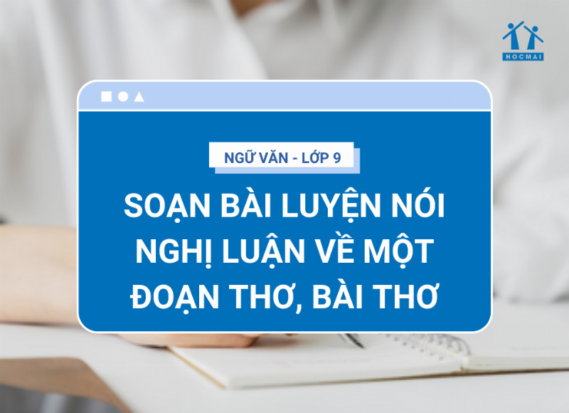 Phân tích đề bài luyện nói nghị luận về một đoạn thơ bài thơ