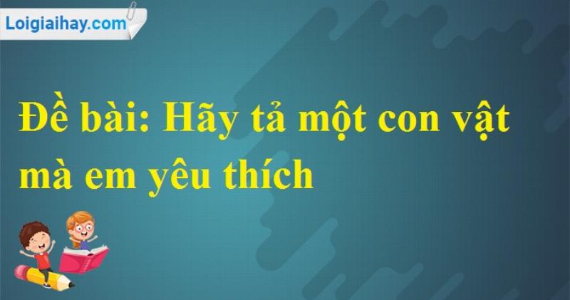 Bé ghi chép thông tin quan sát con vật cho bài 30C em tả con vật