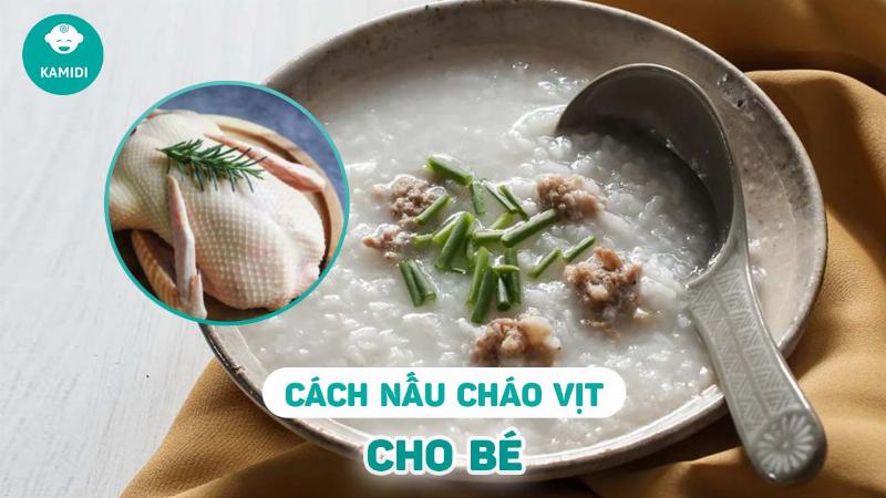 Cháo thịt vịt cho bé cung cấp dinh dưỡng cần thiết cho sự phát triển khỏe mạnh của trẻ nhỏ