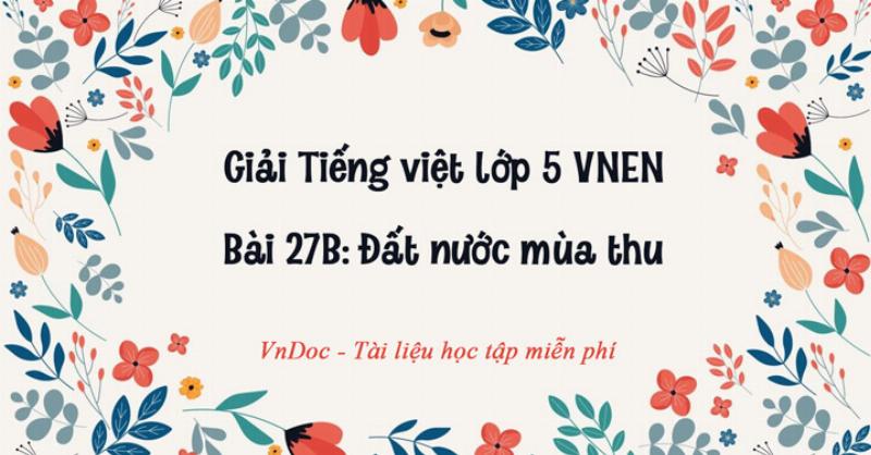 Xây dựng ngân hàng từ vựng giúp con học tiếng việt lớp 5 bài 27b