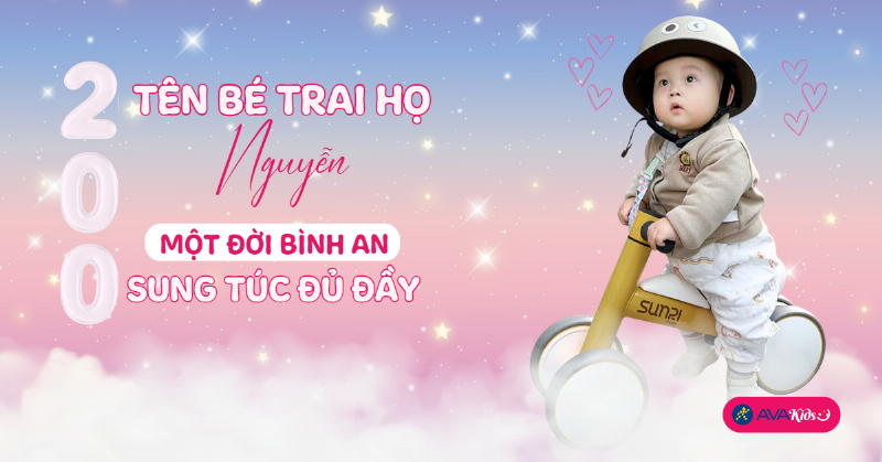Tên bé trai 2023 họ Nguyễn ý nghĩa mạnh mẽ, kiên cường cho con